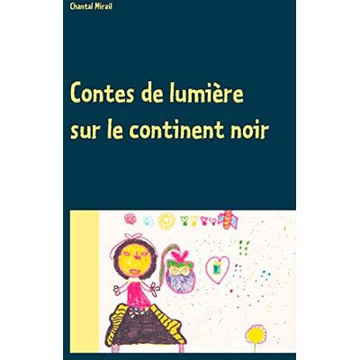 Mirail, Chantal Contes de lumière sur le continent noir - Publicité Mirail, Chantal Contes de lumière sur le continent noir - Publicité