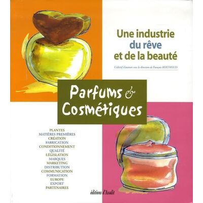Berthoud, François Parfums & Cosmétiques: Une industrie du rêve et de la beauté - Publicité Berthoud, François Parfums & Cosmétiques: Une industrie du rêve et de la beauté - Publicité