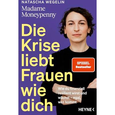 Wegelin, Natascha Die Krise liebt Frauen wie dich: Wie du finanziell resilient wirst und wächst egal, was kommt Das neue Buch von Madame Moneypenny SPIEGEL-Bestseller - Publicité Wegelin, Natascha Die Krise liebt Frauen wie dich: Wie du finanziell resilient wirst und wächst egal, was kommt Das neue Buch von Madame Moneypenny SPIEGEL-Bestseller - Publicité
