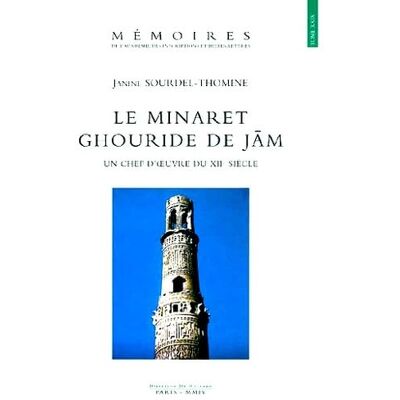 Sourdel-Thomine, Janine Le minaret ghouride de Jam: Un chef d'oeuvre du XIIe siècle - Publicité Sourdel-Thomine, Janine Le minaret ghouride de Jam: Un chef d'oeuvre du XIIe siècle - Publicité