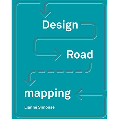 Simonse, Lianne Design Roadmapping: Guidebook for Future Foresight Techniques - Publicité Simonse, Lianne Design Roadmapping: Guidebook for Future Foresight Techniques - Publicité