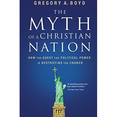 Boyd, Gregory A. The Myth of a Christian Nation: How the Quest for Political Power Is Destroying the Church - Publicité Boyd, Gregory A. The Myth of a Christian Nation: How the Quest for Political Power Is Destroying the Church - Publicité