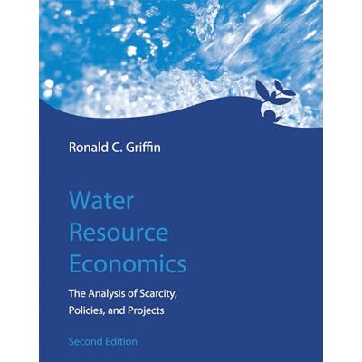 Griffin, Ronald C. Water Resource Economics, second edition: The Analysis of Scarcity, Policies, and Projects - Publicité Griffin, Ronald C. Water Resource Economics, second edition: The Analysis of Scarcity, Policies, and Projects - Publicité