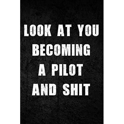GIFT, PILOT Look At You Becoming A Pilot And Shit: Funny Journal & notebook For Taking Notes, A Notebook For future Pilot, Gag Gift Idea New Pilot: Journal ... 120 pages, 6x9 in, softcover, finish matte - Publicité GIFT, PILOT Look At You Becoming A Pilot And Shit: Funny Journal & notebook For Taking Notes, A Notebook For future Pilot, Gag Gift Idea New Pilot: Journal ... 120 pages, 6x9 in, softcover, finish matte - Publicité