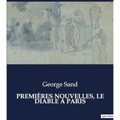 Sand, George PREMIÈRES NOUVELLES, LE DIABLE À PARIS: Les intrigues parisiennes sous la plume de George Sand - Publicité Sand, George PREMIÈRES NOUVELLES, LE DIABLE À PARIS: Les intrigues parisiennes sous la plume de George Sand - Publicité