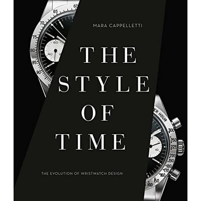 Cappelletti, Mara The Style of Time The Evolution of Wristwatch Design /anglais - Publicité Cappelletti, Mara The Style of Time The Evolution of Wristwatch Design /anglais - Publicité