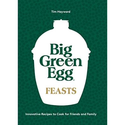 Hayward, Tim Big Green Egg Feasts: Innovative Recipes to Cook for Friends and Family - Publicité Hayward, Tim Big Green Egg Feasts: Innovative Recipes to Cook for Friends and Family - Publicité