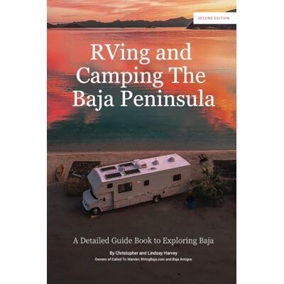 Harvey, Christopher RVing and Camping the Baja Peninsula: A Detailed Guidebook to Exploring Baja (2nd Edition) - Publicité Harvey, Christopher RVing and Camping the Baja Peninsula: A Detailed Guidebook to Exploring Baja (2nd Edition) - Publicité
