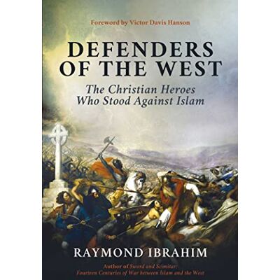 Ibrahim, Raymond Defenders of the West: The Christian Heroes Who Stood Against Islam - Publicité Ibrahim, Raymond Defenders of the West: The Christian Heroes Who Stood Against Islam - Publicité