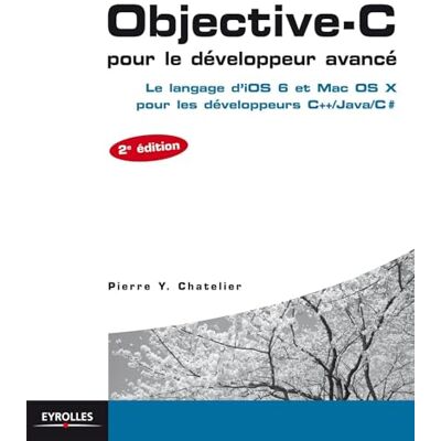 Chatelier, Pierre Yves Objective-C pour le développeur avancé: Le langage d'iOS 6 et Mac OS X pour les développeurs C++/Java/C #. Publicité Chatelier, Pierre Yves Objective-C pour le développeur avancé: Le langage d'iOS 6 et Mac OS X pour les développeurs C++/Java/C #. Publicité