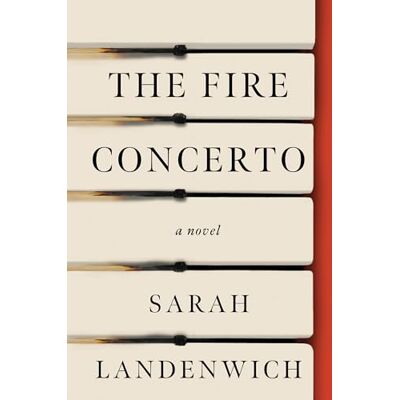 Landenwich, Sarah The Fire Concerto: A Novel - Publicité Landenwich, Sarah The Fire Concerto: A Novel - Publicité