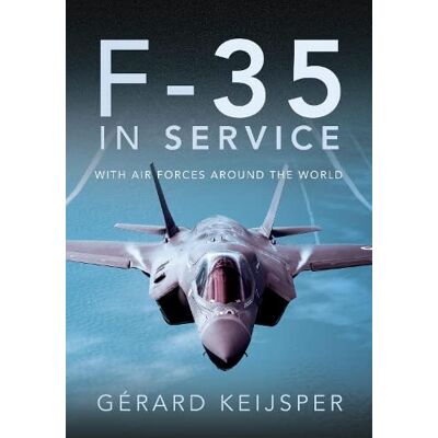 Keijsper, Gerard F-35 in Service: With Air Forces Around the World - Publicité Keijsper, Gerard F-35 in Service: With Air Forces Around the World - Publicité