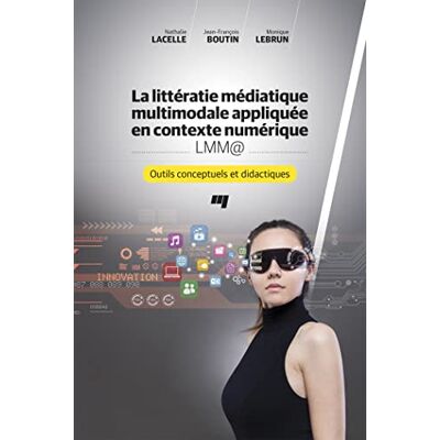 Lacelle, Nathalie Littératie médiatique multimodale appliquée en contexte numérique LMM@: Outils conceptuels et didactiques - Publicité Lacelle, Nathalie Littératie médiatique multimodale appliquée en contexte numérique LMM@: Outils conceptuels et didactiques - Publicité