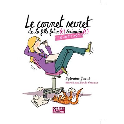 Jaoui, Sylvaine Le carnet secret de la fille futur(e) écrivain(e): L'émotimots - Publicité Jaoui, Sylvaine Le carnet secret de la fille futur(e) écrivain(e): L'émotimots - Publicité