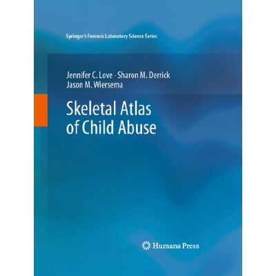 Love, Jennifer C. Skeletal Atlas of Child Abuse - Publicité Love, Jennifer C. Skeletal Atlas of Child Abuse - Publicité