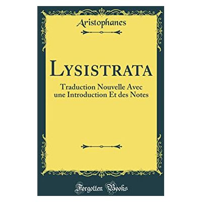 Aristophanes Aristophanes Lysistrata: Traduction Nouvelle Avec une Introduction Et des Notes (Classic Reprint) - Publicité Aristophanes Aristophanes Lysistrata: Traduction Nouvelle Avec une Introduction Et des Notes (Classic Reprint) - Publicité