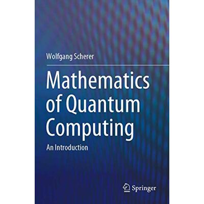 Scherer, Wolfgang Mathematics of Quantum Computing: An Introduction - Publicité Scherer, Wolfgang Mathematics of Quantum Computing: An Introduction - Publicité