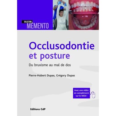 Dupas, Pierre-Hubert Occlusodontie et posture: Du bruxisme au mal de dos - Publicité Dupas, Pierre-Hubert Occlusodontie et posture: Du bruxisme au mal de dos - Publicité