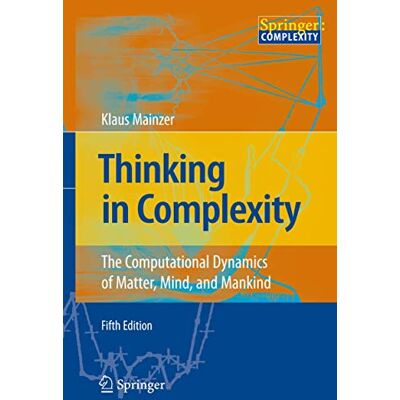Mainzer, Klaus Thinking in Complexity: The Computational Dynamics of Matter, Mind, and Mankind - Publicité Mainzer, Klaus Thinking in Complexity: The Computational Dynamics of Matter, Mind, and Mankind - Publicité