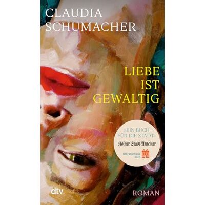 Schumacher, Claudia Liebe ist gewaltig: Die Sonderausgabe für Köln 'Buch für die Stadt' 2025 'Ein sprachgewaltiger, erschütternder, psychologisch kluger Wurf.' Benedict Wells - Publicité Schumacher, Claudia Liebe ist gewaltig: Die Sonderausgabe für Köln 'Buch für die Stadt' 2025 'Ein sprachgewaltiger, erschütternder, psychologisch kluger Wurf.' Benedict Wells - Publicité