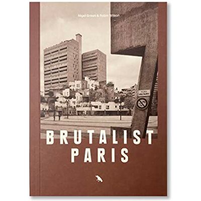 Wilson, Robin Brutalist Paris: Post-war Brutalist Architecture in Paris and Environs - Publicité Wilson, Robin Brutalist Paris: Post-war Brutalist Architecture in Paris and Environs - Publicité