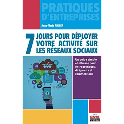 Richier, Anne-Marie 7 jours pour déployer votre activité sur les réseaux sociaux: Un guide simple et efficace pour entrepreneurs, dirigeants et commerciaux - Publicité Richier, Anne-Marie 7 jours pour déployer votre activité sur les réseaux sociaux: Un guide simple et efficace pour entrepreneurs, dirigeants et commerciaux - Publicité