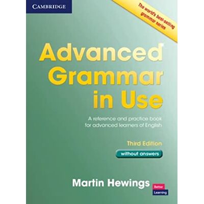 Hewings, Martin Advanced Grammar in Use Book without Answers: A Reference and Practical Book for Advanced Learners of English. Publicité Hewings, Martin Advanced Grammar in Use Book without Answers: A Reference and Practical Book for Advanced Learners of English. Publicité