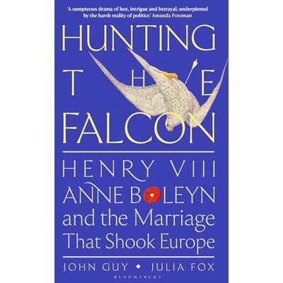 Guy, John Hunting the Falcon: Henry VIII, Anne Boleyn and the Marriage That Shook Europe - Publicité Guy, John Hunting the Falcon: Henry VIII, Anne Boleyn and the Marriage That Shook Europe - Publicité