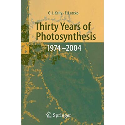 Kelly, Grahame J. Thirty Years of Photosynthesis: 1974 2004 - Publicité Kelly, Grahame J. Thirty Years of Photosynthesis: 1974 2004 - Publicité