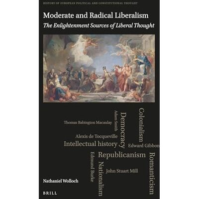 Wolloch, Nathaniel Moderate and Radical Liberalism: The Enlightenment Sources of Liberal Thought - Publicité Wolloch, Nathaniel Moderate and Radical Liberalism: The Enlightenment Sources of Liberal Thought - Publicité
