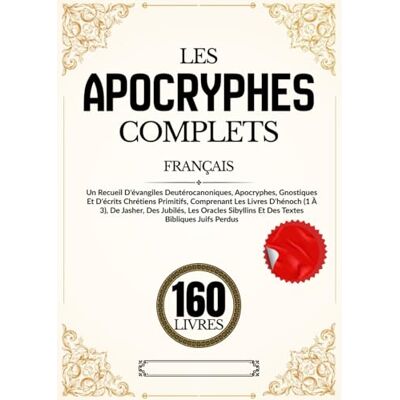 Anonymous Les Apocryphes 160 Livres En Français: Recueil d'évangiles deutérocanoniques et gnostiques et d'écrits chrétiens primitifs, comprenant les livres ... Jubilés et des textes bibliques juifs perdus - Publicité Anonymous Les Apocryphes 160 Livres En Français: Recueil d'évangiles deutérocanoniques et gnostiques et d'écrits chrétiens primitifs, comprenant les livres ... Jubilés et des textes bibliques juifs perdus - Publicité