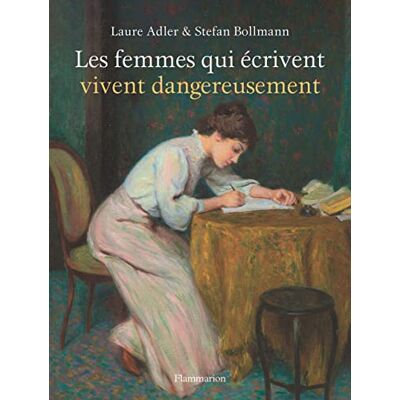 Adler, Laure Les femmes qui écrivent vivent dangereusement - Publicité Adler, Laure Les femmes qui écrivent vivent dangereusement - Publicité