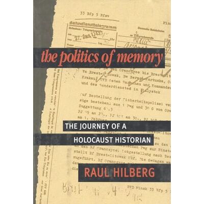 Hilberg, Raul The Politics of Memory: The Journey of a Holocaust Historian - Publicité Hilberg, Raul The Politics of Memory: The Journey of a Holocaust Historian - Publicité