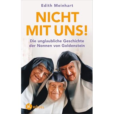 Meinhart, Edith Nicht mit uns!: Die unglaubliche Geschichte der Nonnen von Goldenstein Inhaltlich auf dem neuesten Stand 2026 das einzige von den Nonnen autorisierte Buch! - Publicité Meinhart, Edith Nicht mit uns!: Die unglaubliche Geschichte der Nonnen von Goldenstein Inhaltlich auf dem neuesten Stand 2026 das einzige von den Nonnen autorisierte Buch! - Publicité