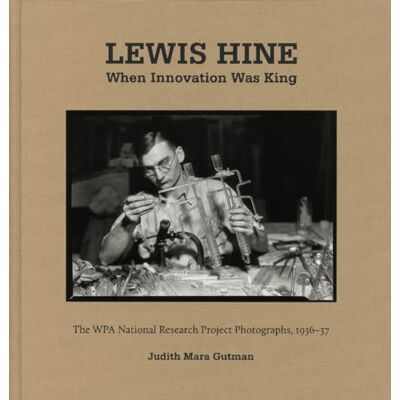 Lewis Hine When Innovation Was King: The WPA National Research Project Photographs, 1936-37 - Publicité Lewis Hine When Innovation Was King: The WPA National Research Project Photographs, 1936-37 - Publicité