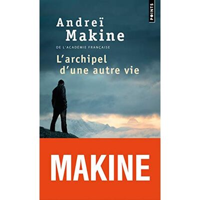 Makine, Andrei L'Archipel d'une autre vie - Publicité Makine, Andrei L'Archipel d'une autre vie - Publicité
