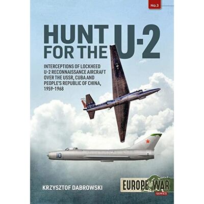 Dabrowski, Krzysztof Hunt for the U-2: Interceptions of Lockheed U-2 Reconnaissance Aircraft over the USSR, Cuba and People s Republic of China, 1959-1968 - Publicité Dabrowski, Krzysztof Hunt for the U-2: Interceptions of Lockheed U-2 Reconnaissance Aircraft over the USSR, Cuba and People s Republic of China, 1959-1968 - Publicité