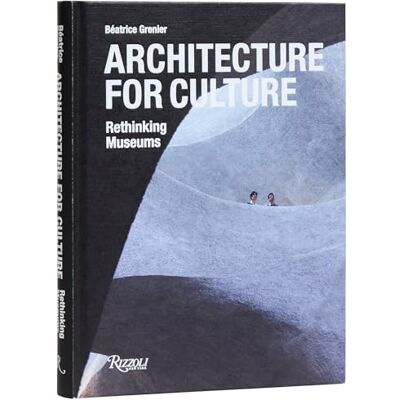 Grenier, Béatrice The Architecture of Art: Contemporary Museums - Publicité Grenier, Béatrice The Architecture of Art: Contemporary Museums - Publicité
