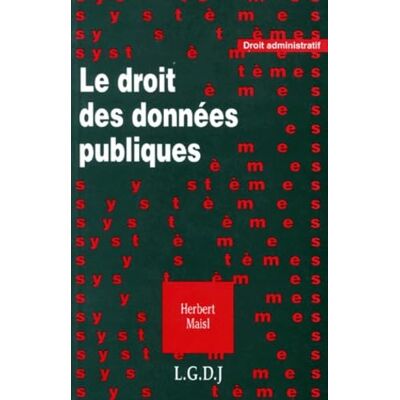 MAISL, Herbert le droit des données publiques - Publicité MAISL, Herbert le droit des données publiques - Publicité