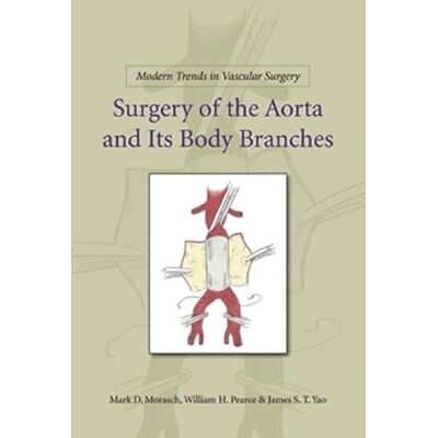 Yao, James Surgery of the Aorta and Its Body Branches - Publicité Yao, James Surgery of the Aorta and Its Body Branches - Publicité