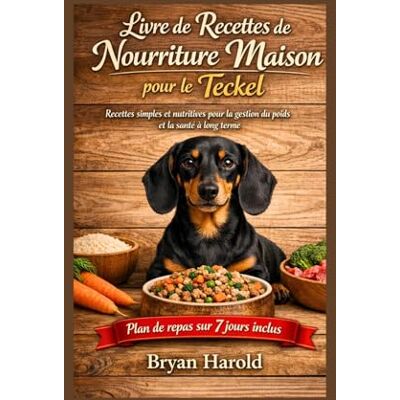 Harold, Bryan Livre de Recettes de Nourriture Maison pour le Teckel: Recettes simples et nutritives pour la gestion du poids et la santé à long terme - Publicité Harold, Bryan Livre de Recettes de Nourriture Maison pour le Teckel: Recettes simples et nutritives pour la gestion du poids et la santé à long terme - Publicité