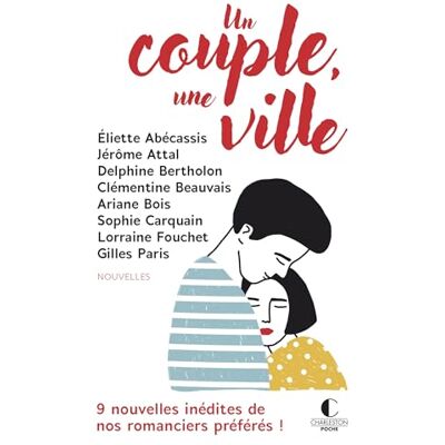 Abécassis, Eliette Un couple, une ville: 9 nouvelles indétides de nos romanciers préférés ! - Publicité Abécassis, Eliette Un couple, une ville: 9 nouvelles indétides de nos romanciers préférés ! - Publicité