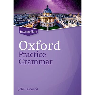 John Eastwood Oxford practice grammar: intermediate.without key (2019) - Publicité John Eastwood Oxford practice grammar: intermediate.without key (2019) - Publicité
