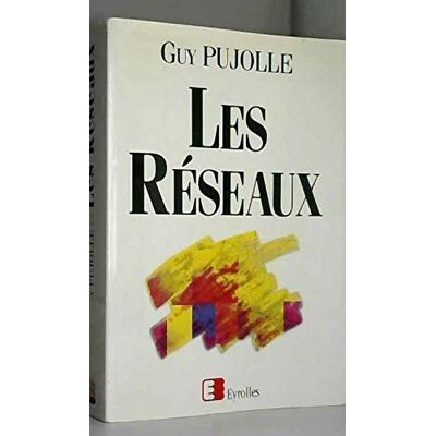Pujolle, Guy Les réseaux - Publicité Pujolle, Guy Les réseaux - Publicité