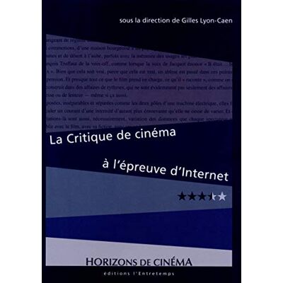 Lyon-Caen, Gilles La critique de cinéma à l'épreuve d'Internet - Publicité Lyon-Caen, Gilles La critique de cinéma à l'épreuve d'Internet - Publicité