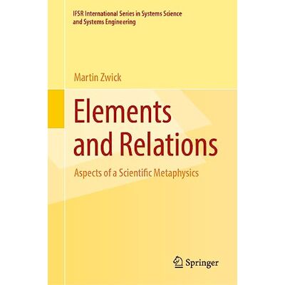 Zwick, Martin Elements and Relations: Aspects of a Scientific Metaphysics - Publicité Zwick, Martin Elements and Relations: Aspects of a Scientific Metaphysics - Publicité