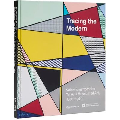 Tracing the Modern: Selections from the Tel Aviv Museum of Art, 1880–1989 - Publicité Tracing the Modern: Selections from the Tel Aviv Museum of Art, 1880–1989 - Publicité