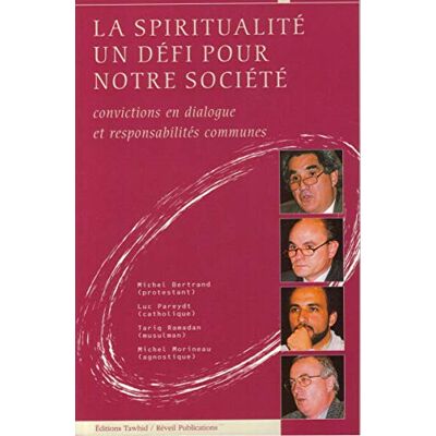 Collectif La Spiritualité : Un défi pour notre société Convictions en dialogue et responsabilités communes - Publicité Collectif La Spiritualité : Un défi pour notre société Convictions en dialogue et responsabilités communes - Publicité