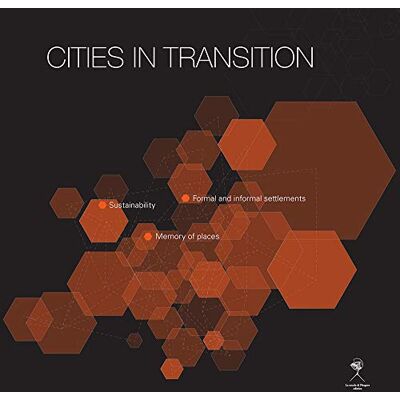 Cities in transition. Sustainability, formal and informal settlements, memory of place - Publicité Cities in transition. Sustainability, formal and informal settlements, memory of place - Publicité