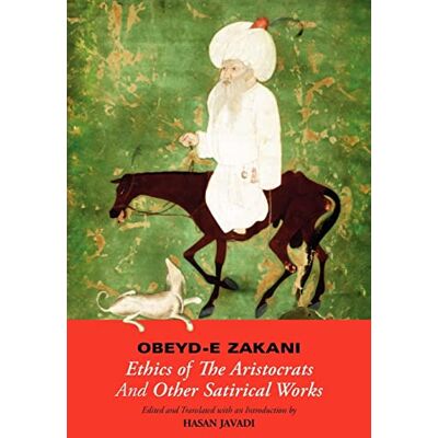 Zakani, Obeyd-e Obeyd-E Zakani: Ethics of the Aristocrats & Other Satirical Works - Publicité Zakani, Obeyd-e Obeyd-E Zakani: Ethics of the Aristocrats & Other Satirical Works - Publicité